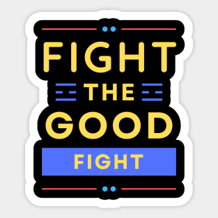 Fight the Good Fight | Christian Typography Sticker